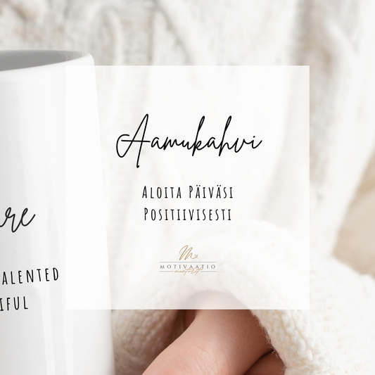Aamukahvi hetki motivoivalla kahvimukilla - Aloita päiväsi positiivisesti