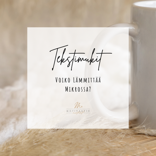Tekstimukit - Voiko lämmittää mikrossa